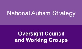 National Autism Strategy. Oversight Council and Working Groups.