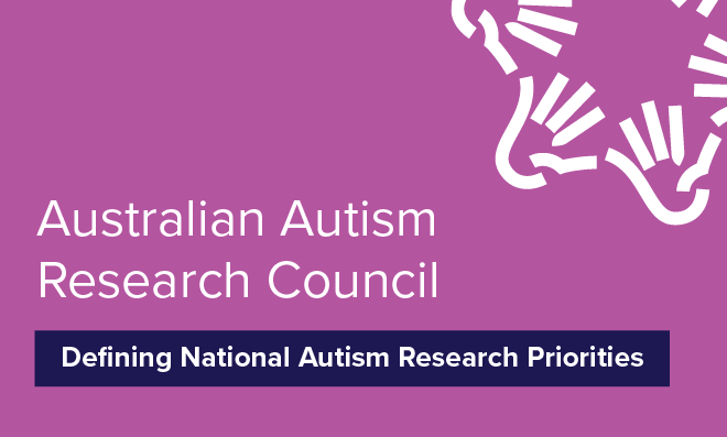 Australasian Autism Research Council: Defining National Autism Research Priorities