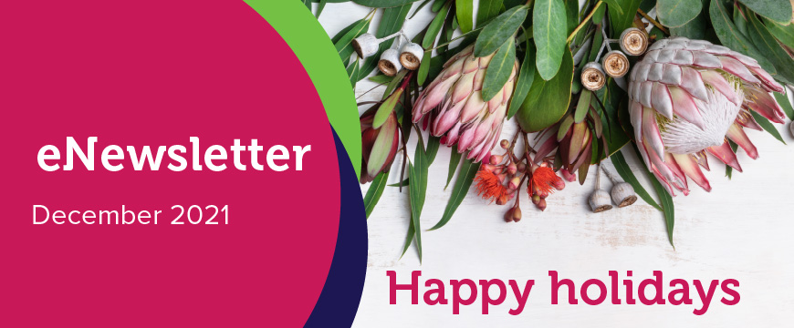 Text: eNewsletter - December 2021, Happy Holidays. Image: An arrangement of native flowers in Christmas colours.